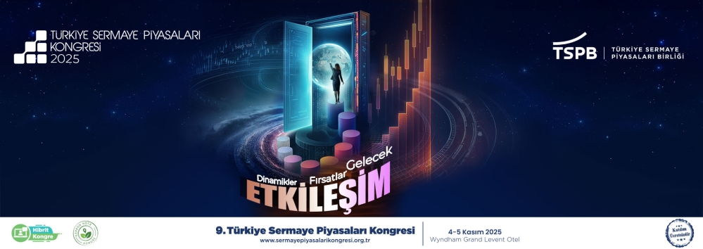 IX. TÜRKİYE SERMAYE PİYASALARI KONGRESİ 4-5 KASIM 2025 TARİHİNDE YAPILACAK