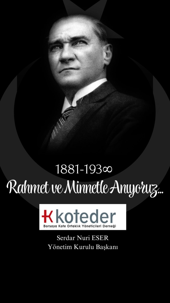 CUMHURİYETİMİZİN KURUCUSU GAZİ MUSTAFA KEMAL ATATÜRK'Ü RAHMET VE MİNNETLE ANIYORUZ!